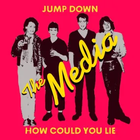 Media, The - Jump Down / How Could You Lie NEW 7"